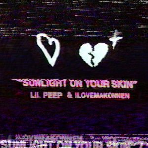 	 Lil Peep & iLoveMakonnen - Sunlight On Your Skin