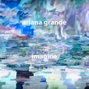 Ariana Grande - imagine